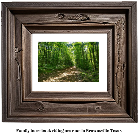 family horseback riding near me in Brownsville, Texas